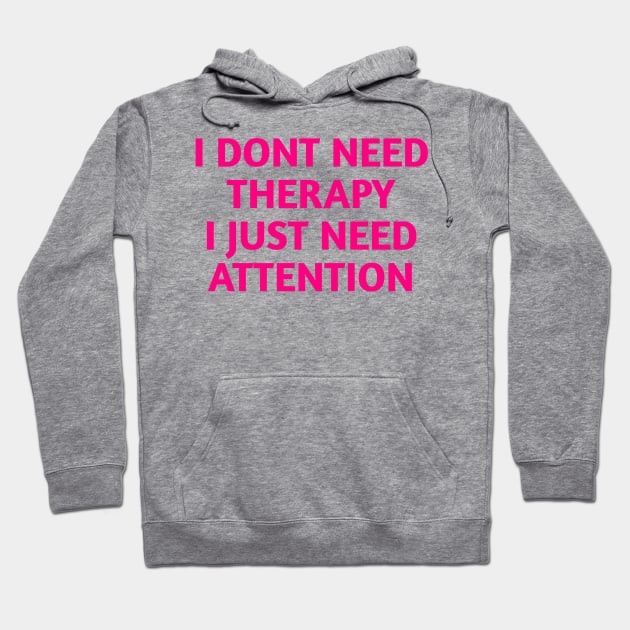 I dont need therapy Hoodie by aboss